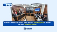Câmara Municipal de Formiga aprova homenagens e define local da Reunião Solene