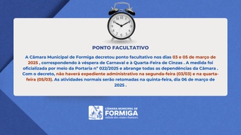 Câmara Municipal de Formiga decretou ponto facultativo nos dias 03 e 05 de março de 2025 - Publicado em: 25 de fevereiro de 2025 Câmara Municipal de Formiga decretou ponto facultativo nos dias 03 e 05 de março de 2025 - Publicado em: 25 de fevereiro de 2025