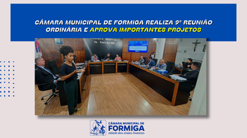 Câmara Municipal de Formiga realiza 9ª Reunião Ordinária e aprova importantes projetos