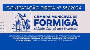 CONTRATAÇÃO DE Nº 55 – Contratação de microempresa(s)/empresa(s) de pequeno porte para e fornecimento de material de limpeza e higiene e utilitários de copa/cozinha, para a Câmara Municipal de Formiga/MG - Publicado em: 22 de outubro de 2024 CONTRATAÇÃO DE Nº 55 – Contratação de microempresa(s)/empresa(s) de pequeno porte para e fornecimento de material de limpeza e higiene e utilitários de copa/cozinha, para a Câmara Municipal de Formiga/MG - Publicado em: 22 de outubro de 2024