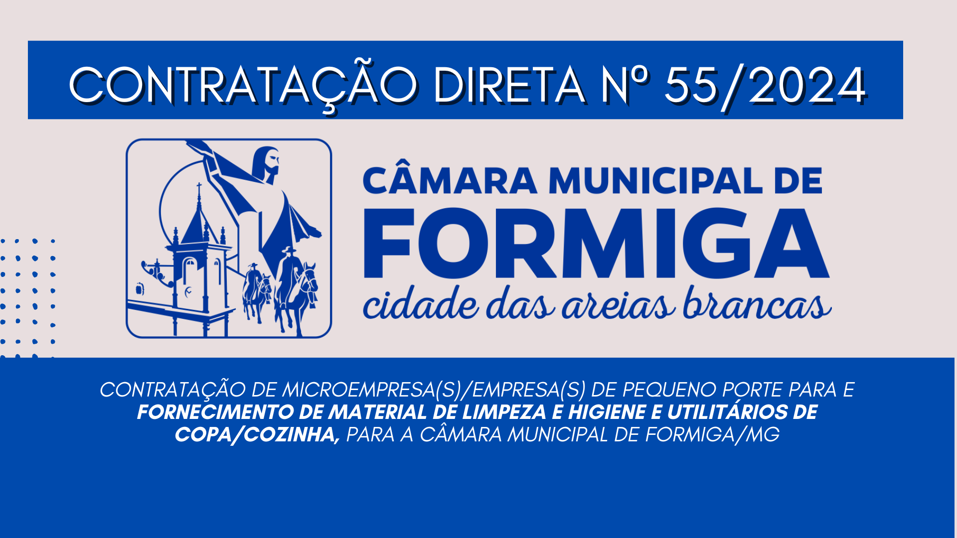 CONTRATAÇÃO DE Nº 55 – Contratação de microempresa(s)/empresa(s) de pequeno porte para e fornecimento de material de limpeza e higiene e utilitários de copa/cozinha, para a Câmara Municipal de Formiga/MG - Publicado em: 22 de outubro de 2024