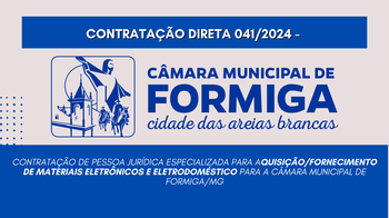 CONTRATAÇÃO DIRETA 41 – Contratação de pessoa jurídica especializada para aquisição/fornecimento de Materiais Eletrônicos e Eletrodoméstico para a Câmara Municipal de Formiga/MG - Publicado em: 2 de agosto de 2024 CONTRATAÇÃO DIRETA 41 – Contratação de pessoa jurídica especializada para aquisição/fornecimento de Materiais Eletrônicos e Eletrodoméstico para a Câmara Municipal de Formiga/MG - Publicado em: 2 de agosto de 2024