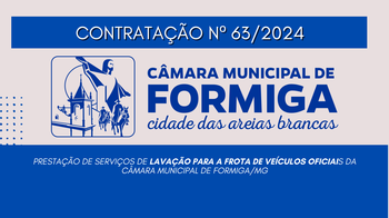 CONTRATAÇÃO Nº 63/2024 – PRESTAÇÃO DE SERVIÇOS DE LAVAÇÃO PARA A FROTA DE VEÍCULOS OFICIAIS DA CÂMARA MUNICIPAL DE FORMIGA/MG Publicado em: 11 de dezembro de 2024 CONTRATAÇÃO Nº 63/2024 – PRESTAÇÃO DE SERVIÇOS DE LAVAÇÃO PARA A FROTA DE VEÍCULOS OFICIAIS DA CÂMARA MUNICIPAL DE FORMIGA/MG Publicado em: 11 de dezembro de 2024