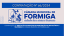 CONTRATAÇÃO Nº 66/2024 – contratação de Prestação de serviços de manutenção na rede elétrica e telefônica da Câmara Municipal de Formiga/MG, Publicado em: 11 de dezembro de 2024