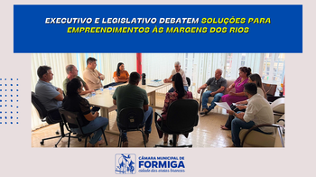 Executivo e Legislativo debatem soluções para empreendimentos às margens dos rios - Data: 17 de março de 2025 Executivo e Legislativo debatem soluções para empreendimentos às margens dos rios - Data: 17 de março de 2025