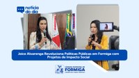 Joice Alvarenga Revoluciona Políticas Públicas em Formiga com Projetos de Impacto Social - Data: 28 de fevereiro de 2025