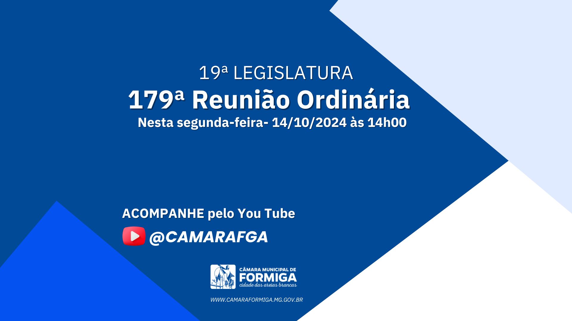 PAUTA DA 179ª (CENTÉSIMA SEPTUAGÉSIMA NONA) REUNIÃO DA 19ª (DÉCIMA NONA) LEGISLATURA DA CÂMARA MUNICIPAL DE FORMIGA – DATA 14/10/2024 – HORÁRIO: 14 HORAS – SESSÃO ORDINÁRIA