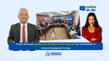 Projeto de Lei que amplia prazo do aluguel social é aprovado por unanimidade na Câmara Municipal de Formiga Projeto de Lei que amplia prazo do aluguel social é aprovado por unanimidade na Câmara Municipal de Formiga