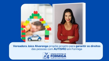 Vereadora Joice Alvarenga propõe projeto para garantir os direitos das pessoas com Transtorno do Espectro Autista em Formiga - Publicado em: 1 de novembro de 2024 Vereadora Joice Alvarenga propõe projeto para garantir os direitos das pessoas com Transtorno do Espectro Autista em Formiga - Publicado em: 1 de novembro de 2024